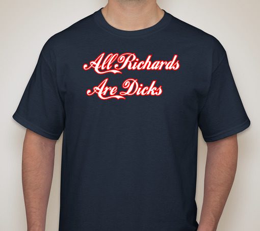 All Richards are Dicks - Tshirt - Dougie Almeida